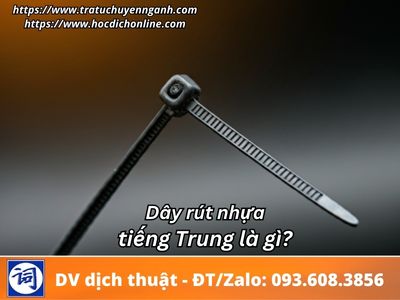 Dây rút nhựa tiếng Trung là gì? 9 Dây rút nhựa tiếng Trung là gì?