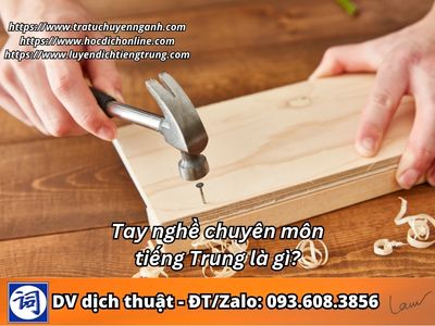 Tay nghề chuyên môn tiếng Trung là gì?