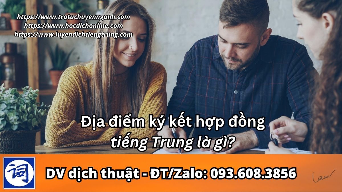Địa điểm ký kết hợp đồng tiếng Trung là gì?
