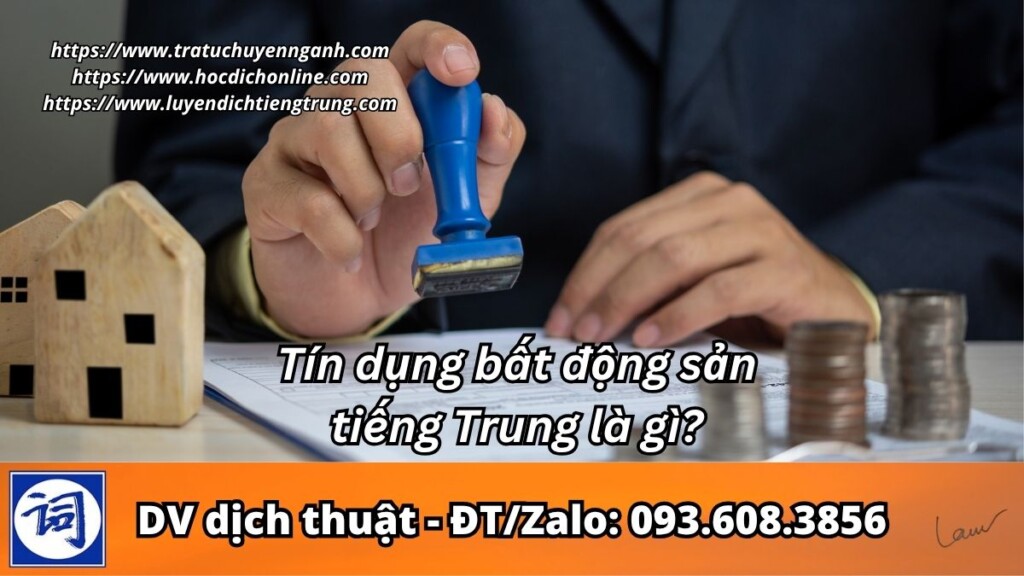 Tín dụng bất động sản tiếng Trung là gì?