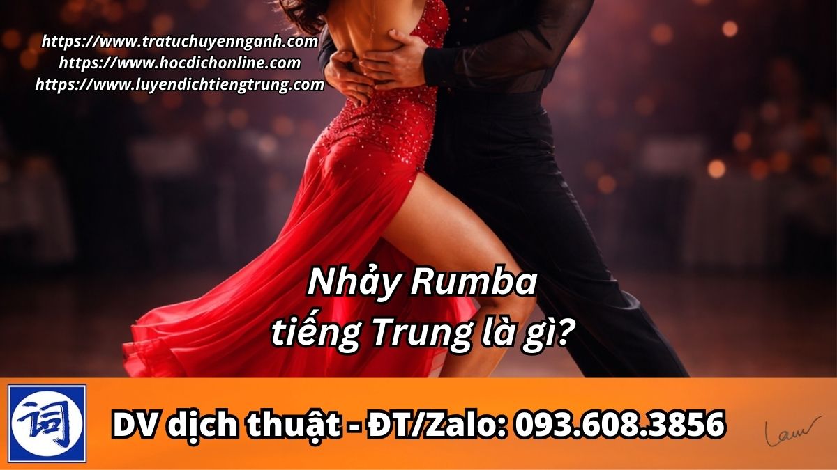 Nhảy Rumba tiếng Trung là gì? 1 Nhảy Rumba tiếng Trung là gì?