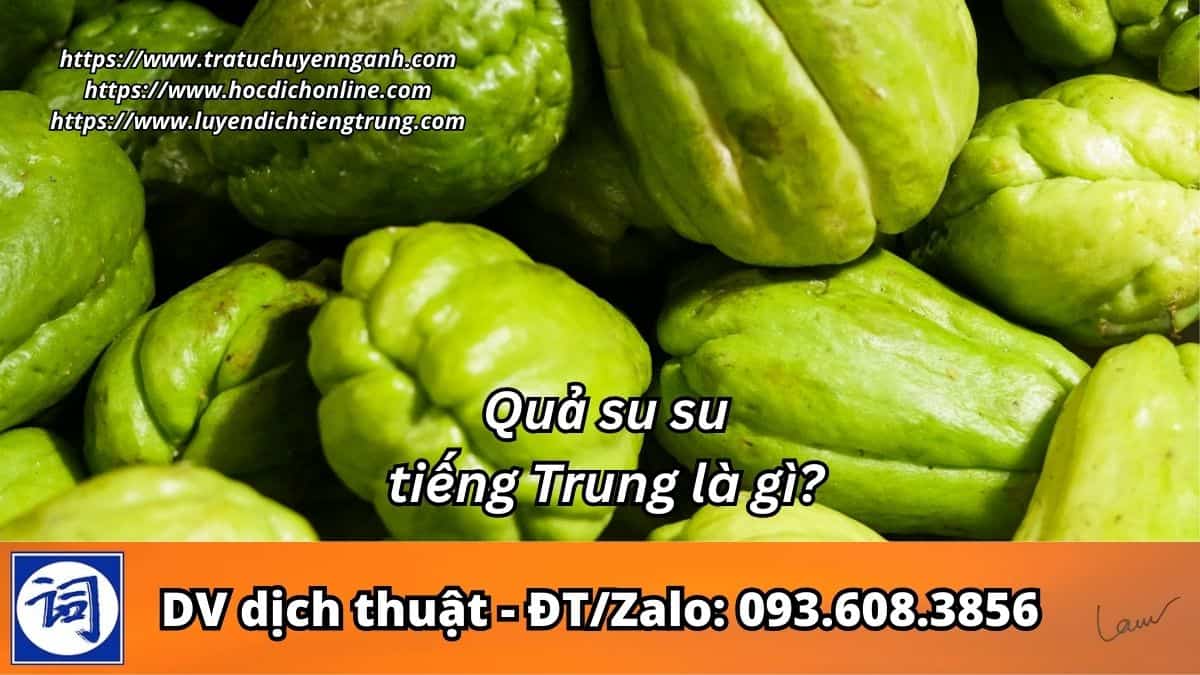 Quả su su tiếng Trung là gì?