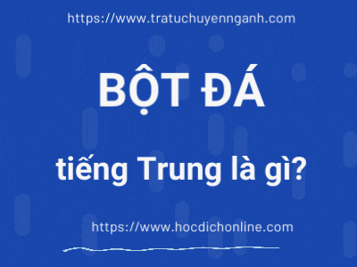 Bột đá tiếng Trung là gì? 1 Bột đá tiếng Trung là gì?