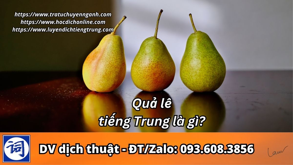 Quả lê tiếng Trung là gì? 6 Quả lê tiếng Trung là gì?