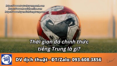 Thời gian đá chính thức tiếng Trung là gì?