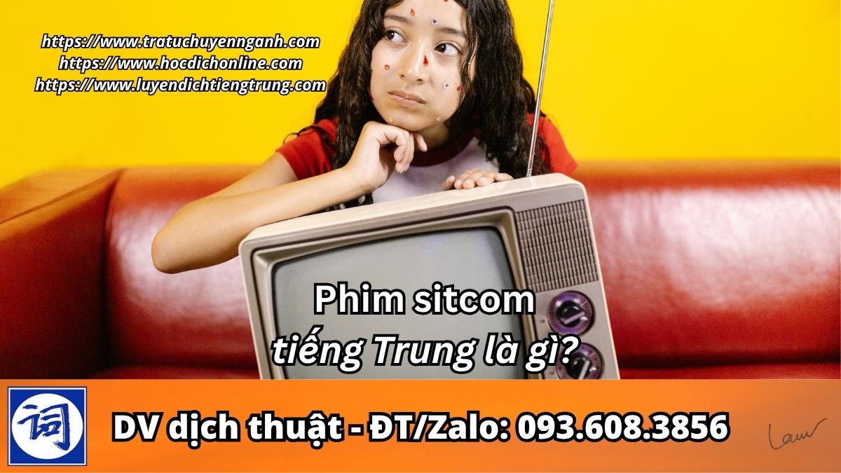 Phim sitcom tiếng Trung là gì? 5 Phim sitcom tiếng Trung là gì?