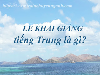 Lễ khai giảng tiếng Trung là gì?