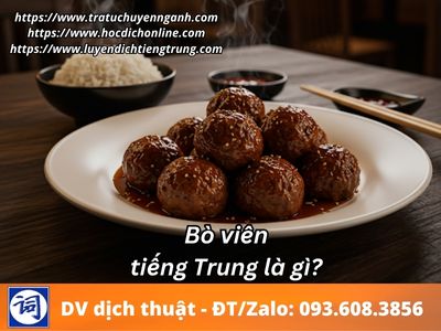 Bò viên tiếng Trung là gì? 1 Bò viên tiếng Trung là gì?