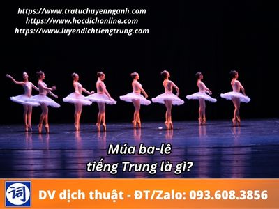 Múa ba-lê tiếng Trung là gì? 1 Múa ba-lê tiếng Trung là gì?