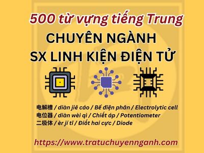 500 từ vựng về SX linh kiện điện tử tiếng Trung